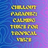 Jonjo Rivers, Arabella Sky, Forest Thomas, Yannis Benjamin, Indigo Water – Chillout Paradise: Calming Tunes for Tropical Vibes