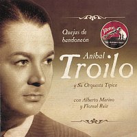 Aníbal Troilo – Quejas De Bandondeon