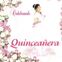 Celebrando Quinceanera