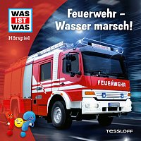 Was Ist Was – Feuerwehr - Wasser marsch!