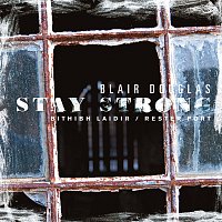 Blair Douglas – Stay Strong (Bithibh Laidir / Rester Fort)