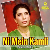 Bushra Sadiq – Ni Mein Kamli