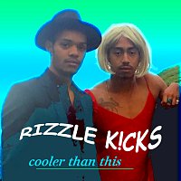 Rizzle Kicks – Cooler Than This