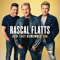 Rascal Flatts – How They Remember You