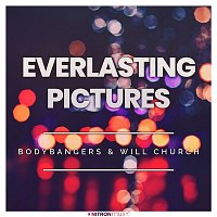 Bodybangers & Will Church – Everlasting Pictures