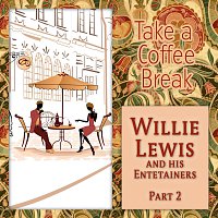 Willie Lewis, His Entertainers – Take a Coffee Break