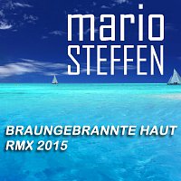 Mario Steffen – Braungebrannte Haut RMX 2015