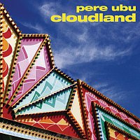 Pere Ubu – Cloudland