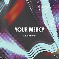 LUMINS – Your Mercy