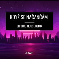 Juwe – Když Se Načančám (Electro House Remix) FLAC