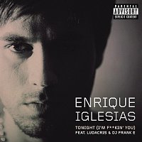 Enrique Iglesias, Ludacris, DJ Frank E – Tonight (I'm Fuckin' You)
