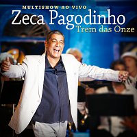 Zeca Pagodinho, Rildo Hora, Zé Menezes, Rogério Caetano – Trem Das Onze [Multishow Ao Vivo 2013]
