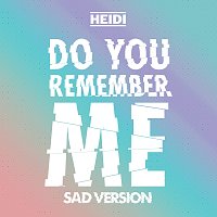 HEIDI – Do You Remember Me [Sad Version]