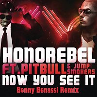 Honorebel, Pitbull & Jump Smokers – Now You See It (Benny Benassi Remix)
