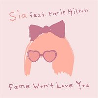 Sia – Fame Won’t Love You (feat. Paris Hilton)