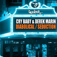 Cry Baby, Derek Marin – Diabolical / Seduction