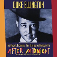 Duke Ellington – The Original Recordings That Inspired the Broadway Hit "AFTER MIDNIGHT"