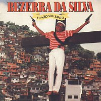 Bezerra Da Silva – Eu Nao Sou Santo