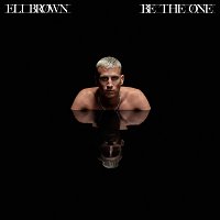 Eli Brown – Be The One