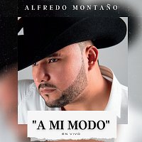 Alfredo Montano – A Mi Modo [En Vivo]
