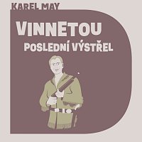 Pavel Soukup – May: Vinnetou – Poslední výstřel