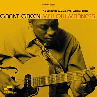 Grant Green – Mellow Madness: The Original Jam Master [Vol. 3]