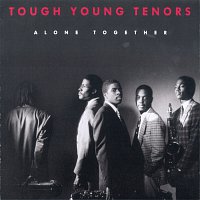 Tough Young Tenors – Alone Together