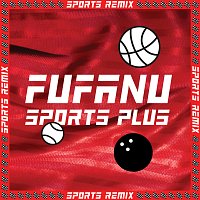 Fufanu – Sports Plus [Remix EP]