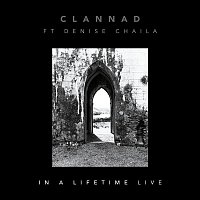 Clannad – In a Lifetime (feat. Denise Chaila) [Live]