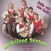 Orig. Grenzland Sextett – Seh’n wir uns heut’...