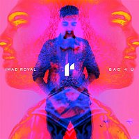 Imad Royal – Bad 4 U (feat. blaise railey)