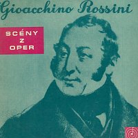 Scény z oper Gioacchina Rossiniho