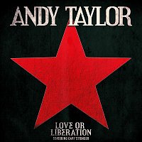 Andy Taylor – Love or Liberation (feat. Gary Stringer)
