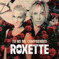 Roxette – Tu No Me Comprendes (You Don ?t Understand Me)