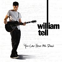 William Tell – You Can Hold Me Down