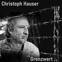 Christoph Hauser – Grenzwert