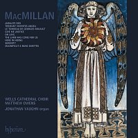 Wells Cathedral Choir, Matthew Owens – MacMillan: Choral Music