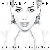 Hilary Duff – Breathe In. Breathe Out.