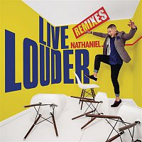 Nathaniel – Live Louder (Remixes)