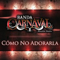 Banda Carnaval – Cómo No Adorarla
