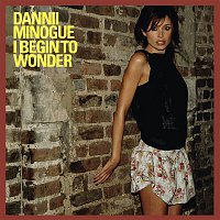 Dannii Minogue – I Begin to Wonder