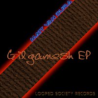 Matt van Dura – Gilgamesh EP