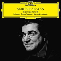 Sergei Babayan – Rachmaninoff: Préludes; Études-Tableaux; Moments musicaux