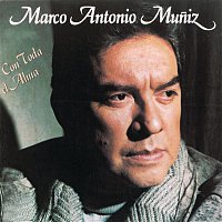Marco Antonio Muniz – Con Toda el Alma