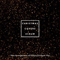 Christmas Covers Album: New Arrangements of Classic Christmas Hits