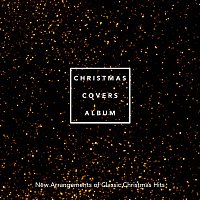 Různí interpreti – Christmas Covers Album: New Arrangements of Classic Christmas Hits