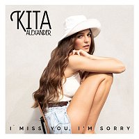 Kita Alexander – I Miss You, I'm Sorry