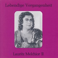 Lauritz Melchior – Lebendige Vergangenheit - Lauritz Melchior (Vol. 2)