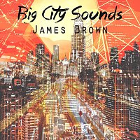 James Brown – Big City Sounds