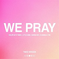 Coldplay, TWICE, Little Simz, Burna Boy, Elyanna, TINI – WE PRAY (TWICE Version)